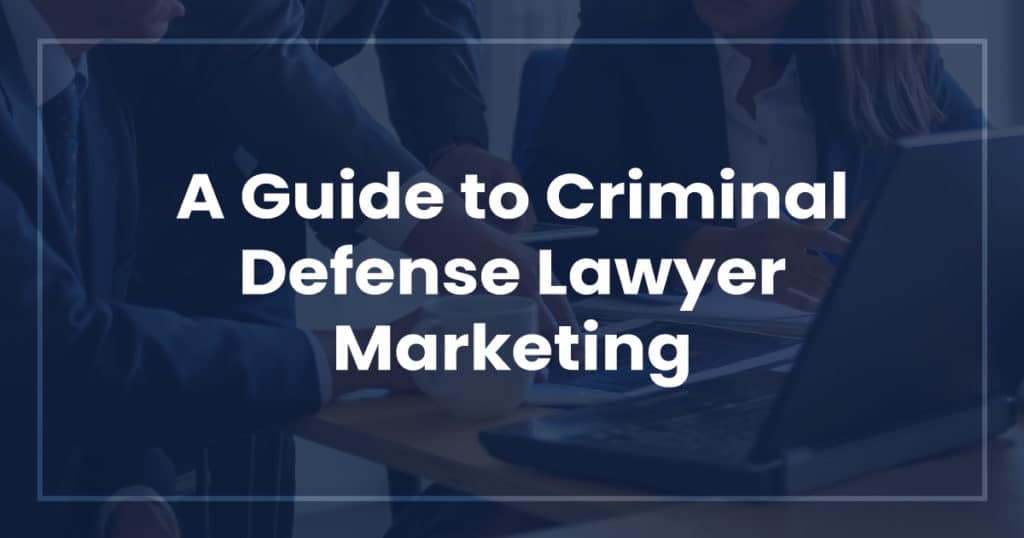 A Guide to Criminal Defense Lawyer Marketing - LawRank