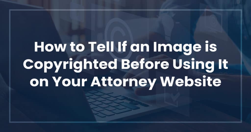 How to tell if an image is copyrighted before using it on your attorney 