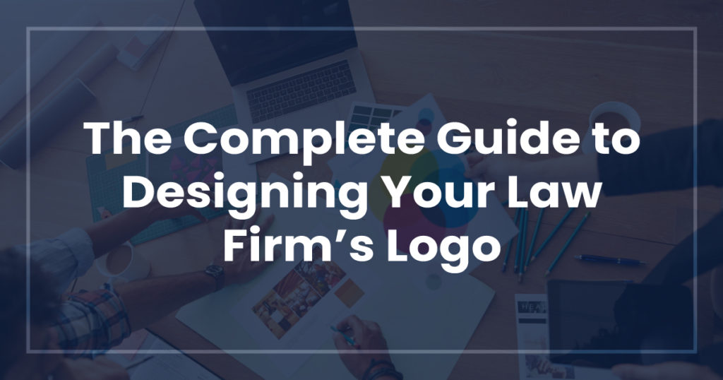 The Complete Guide to Designing Your Law Firm’s Logo