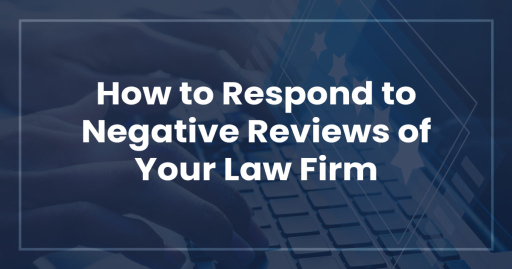 How to Respond to Negative Reviews of Your Law Firm