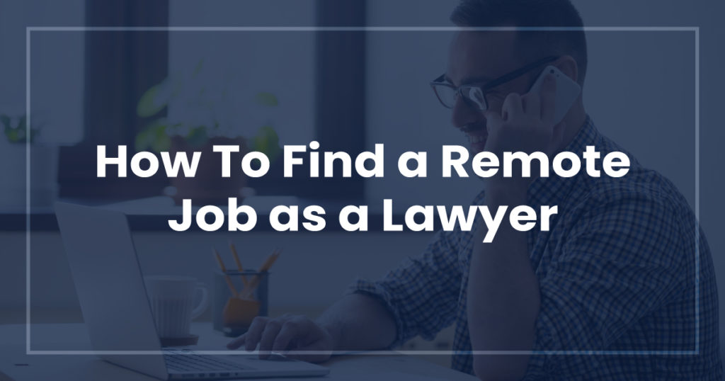 How To Find a Remote Job as a Lawyer LawRank