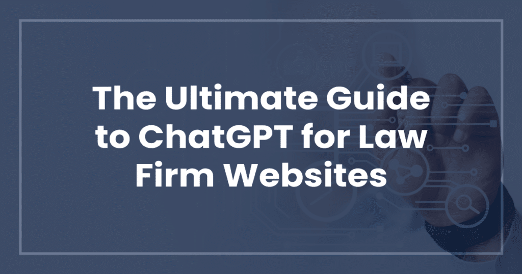 The Ultimate Guide to ChatGPT for Law Firm Websites