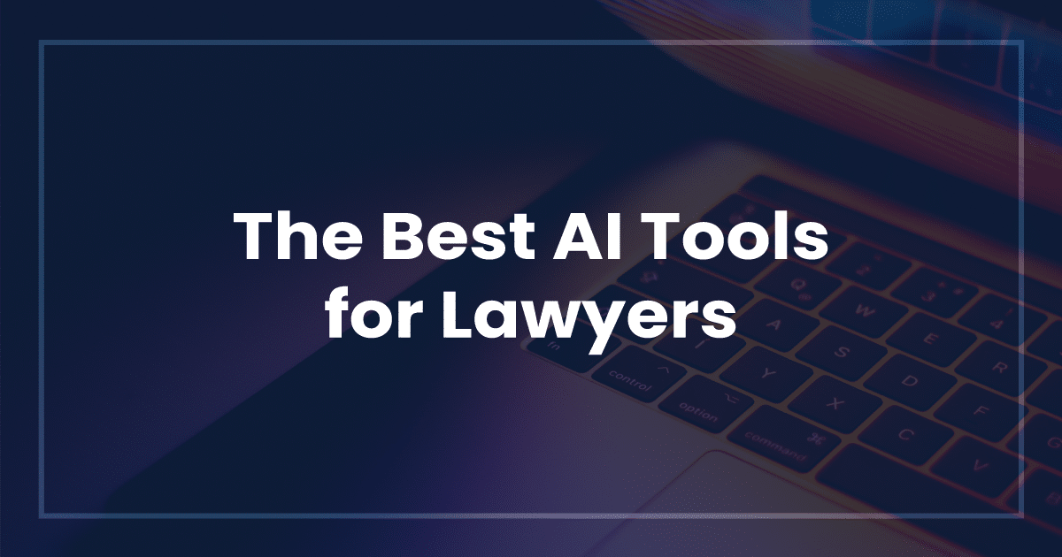 Best AI Tools for Lawyers: Revolutionize Your Practice